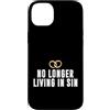 No Longer Living In Sin Wedding Gift Custodia per iPhone 14 Plus Matrimonio divertente coppia di nozze non vive più nel peccato