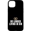 No Longer Living In Sin Wedding Gift Custodia per iPhone 15 Plus Matrimonio divertente coppia di nozze non vive più nel peccato