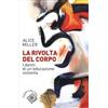 LIBRO LA RIVOLTA DEL CORPO. I DANNI DI UN'EDUCAZIONE VIOLENTA - ALICE MILLER
