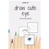 Manga's Pencil D how to draw cute eye for beginners (Tascabile)