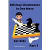 Charles Morphy 500 Easy Checkmates in One Move for Kids, Part 1 (Tascabile)