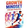 Nick Akoli Growth Mindset for Boy Athletes (Tascabile)