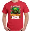 Gildan St.PATRICK'S Giorno T-Shirt,I'M Not Corto Leprechaun Taglia Patrizio Unisex