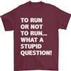 Gildan A Run O Not To ? What A Stupid Domanda T-Shirt 100% Cotone