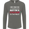 Gildan I Don'T Mean To Be But Im A Marinaio Vela da Uomo Manica Lunga T-Shirt