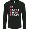 Gildan So Happy Im 90 Oggi 90th Compleanno Età Divertente Uomo Manica Lunga T-Shirt