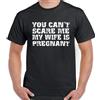 Gravidanza T-Shirt Voi Can'T Scare Me My Wife È Divertente da Uomo Maternità
