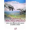 Press & Archeos Il Chianti di Michelangelo. Storia e storie dell'antico podere Casanova di Castellina in Chianti