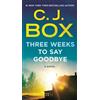 C J Box Three Weeks to Say Goodbye (Tascabile)