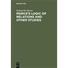 Richard M. Marti Peirce's Logic of Relations and Other Studie (Copertina rigida)