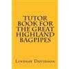 Lindsay S Davidson Tutor Book For The Great Highland Bagpipes (Tascabile)