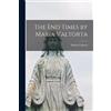 The End Times by Maria Valtorta (Tascabile)