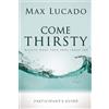 Max Lucado Come Thirsty Bible Study Participant's Guide (Tascabile)