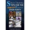 Gaines Bishop Solo Travel Tips for the Fearless Female Over Forty (Tascabile)