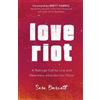 Sara Barratt Br Love Riot - A Teenage Call to Live with Relentless A (Tascabile)