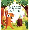 Il Ladro Di Fiori. Ediz. a Colori