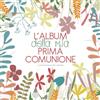 L'Album Della Mia Prima Comunione. Nuova Ediz.