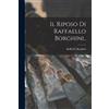 Raffaello Borghini Il Riposo Di Raffaello Borghini.. (Tascabile)