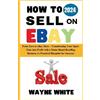Wayne White How To Sell On eBay 2024 (Tascabile)