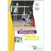 Calzetti Mariucci La schiacciata e i colpi d'attacco. Con DVD