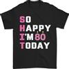 Gildan Così Felice Che Oggi Compio 80 Anni Maglietta Divertente Per Uomini 100% Cotone