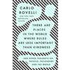 Carlo Rovelli There Are Places in the World Where Rules Are Less Imp (Tascabile)