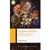 QUALITY PAPERBACKS La guerra di Dio. Religione e nazionalismo nella Grande Guerra