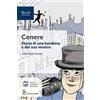 La Nuova Italia Cenere, storia di una bambina e del suo mostro. Narrativa per la classe 1ª. Con e-book. Con espansione online
