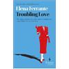 Elena Ferrante Troubling Love (Tascabile)