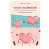 Youcanprint VOGLIO VOLERMI BENE! 60 esercizi per rafforzare la relazione con te stesso e tornare/imparare a volerti bene