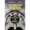 YOUCANPRINT Luoghi misteriosi Bellano. Giro della città in 19 segreti