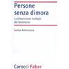 Carocci Le persone senza dimora. La dimensione multipla del fenomeno