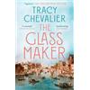 Tracy Chevalier The Glassmaker (Tascabile)