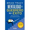 Brian Tracy Mentalidad de guerrero para el éxito / The Warrior Minds (Tascabile)