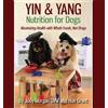 Judy Morgan DVM Hue Grant Yin & Yang Nutrition for Dogs (Tascabile)