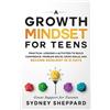 Sydney Sheppard A Growth Mindset for Teens (Tascabile) You Are Your Mindset