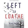 Blake Pierce Left to Loathe (An Adele Sharp Mystery-Book Fourteen) (Tascabile)