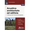 DEI Acustica ambientale ed edilizia. Il manuale del tecnico competente