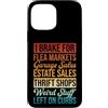 I Brake For Flea Markets Funny Thrifting Custodia per iPhone 13 Pro Max Negozio dell'usato Shopper Thrifting I Brake per i mercati delle pulci
