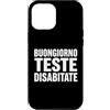Umorismo italiano sarcasmo frasi diverte Custodia per iPhone 12 Pro Max Buongiorno Teste Disabitate Scrive Bold Umorismo English