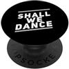 Sarcasm Cool Text Funny Shall We Dance S Citazioni musicali divertenti di Shall We Dance Ballroom Salsa Ballerino PopSockets PopGrip Adesivo