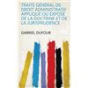 Dufour-G Traité général de droit administratif appliqué ou Exposé de (Tascabile)