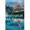 Rachvik Arora Biological Alchemy: Exploring the Uncharted Frontiers (Tascabile)