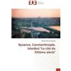 Assouline-M Byzance, constantinople, istanbul "la cité du xxième siè (Tascabile)