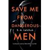 S A Lelchuk Save Me from Dangerous Men (Tascabile) Nikki Griffin