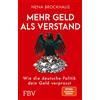 Nena Brockhaus Mehr Geld als Verstand: Wie die deutsche Politik dein (Tascabile)