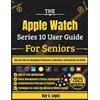 Ray V Lopez The Apple Watch Series 10 User Guide For Seniors (Tascabile)