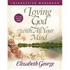 Elizabeth George Loving God with All Your Mind Interactive Workbook (Tascabile)