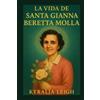 Kyralia Leigh La Vida de Santa Gianna Beretta Molla (Tascabile)