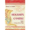 Henry C G Cropsey Hektor's Gamble: 2 (In Defense of Troy) (Tascabile)